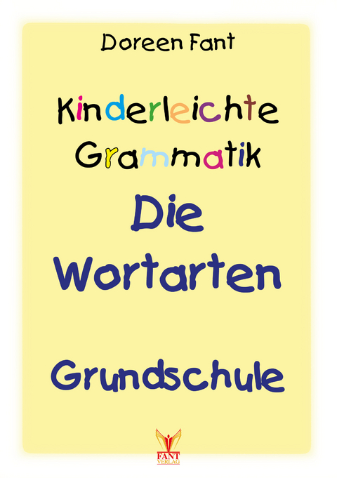 Kinderleichte Grammatik: Die Wortarten Grundschule - Doreen Fant