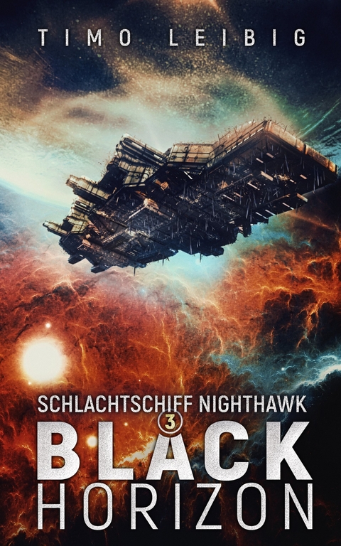 Schlachtschiff Nighthawk: Black Horizon - Timo Leibig