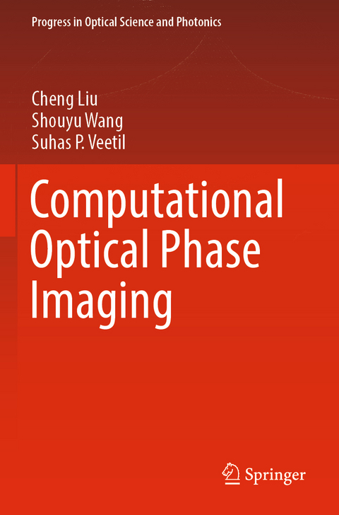 Computational Optical Phase Imaging - Cheng Liu, Shouyu Wang, Suhas P. Veetil