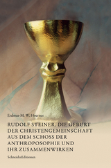 Rudolf Steiner, die Geburt der Christengemeinschaft aus dem Schoß der Anthroposophie und ihr Zusammenwirken - Erdmut-M. W. Hoerner