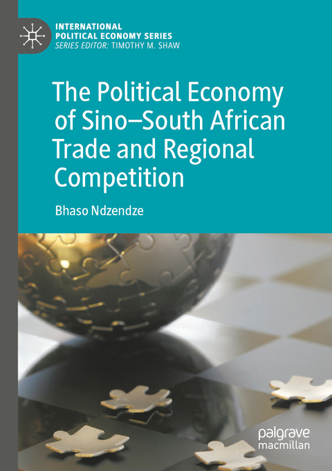 The Political Economy of Sino–South African Trade and Regional Competition - Bhaso Ndzendze