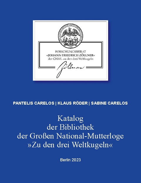 Katalog der Bibliothek der Großen National-Mutterloge "Zu den drei Weltkugeln" - Pantelis Carelos, Klaus Röder, Sabine Carelos