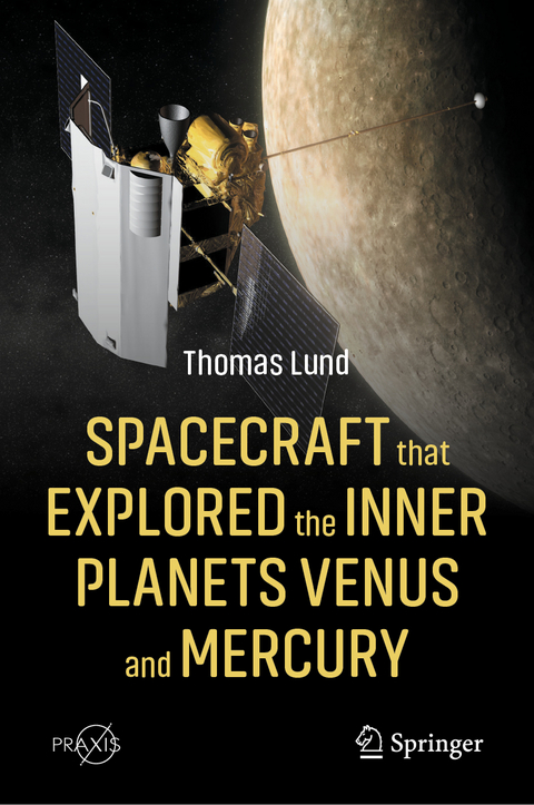 Spacecraft that Explored the Inner Planets Venus and Mercury - Thomas Lund