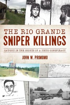 The Rio Grande Sniper Killings - John Primomo