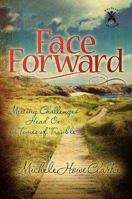 Face Forward - Michele Howe Clarke