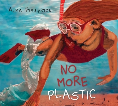 No More Plastic - Alma Fullerton