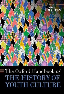 The Oxford Handbook of the History of Youth Culture - 
