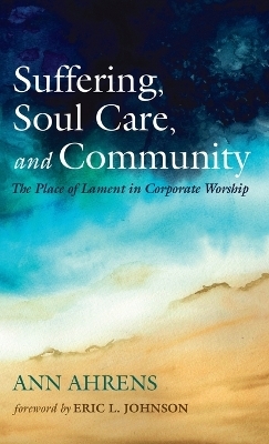 Suffering, Soul Care, and Community - Ann Ahrens