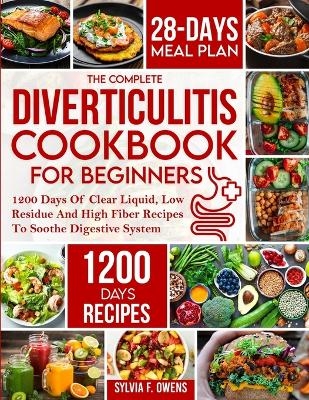 The Complete Diverticulitis Cookbook For Beginners - Sylvia F Owens