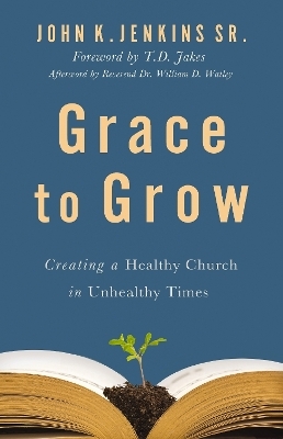 Grace to Grow - John K. Jenkins Sr.