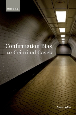 Confirmation Bias in Criminal Cases - Moa Lidén