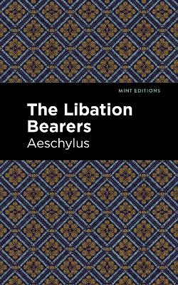 The Libation Bearers -  Aeschelus