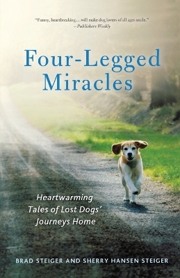 Four-Legged Miracles - Brad Steiger, Sherry Hansen Steiger