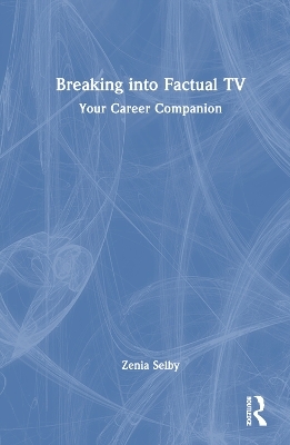 Breaking into Factual TV - Zenia Selby