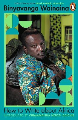How to Write About Africa - Binyavanga Wainaina