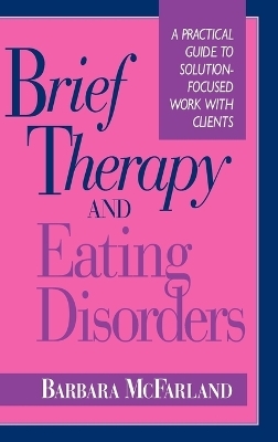 Brief Therapy and Eating Disorders - Barbara McFarland