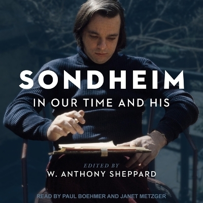 Sondheim in Our Time and His - W Anthony Sheppard