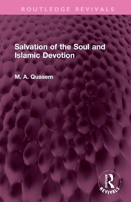 Salvation of the Soul and Islamic Devotion - M. A. Quasem