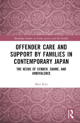 Offender Care and Support by Families in Contemporary Japan - Mari Kita