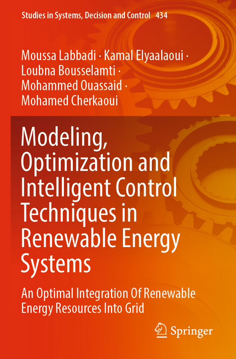Modeling, Optimization and Intelligent Control Techniques in Renewable Energy Systems - Moussa Labbadi, Kamal Elyaalaoui, Loubna Bousselamti, Mohammed Ouassaid, Mohamed Cherkaoui