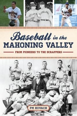 Baseball in the Mahoning Valley - Paul M Kovach