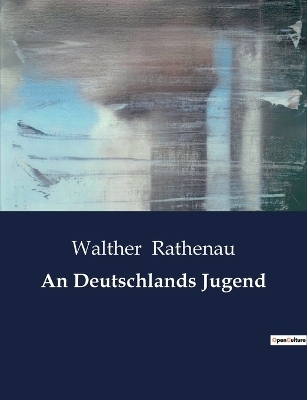 An Deutschlands Jugend - Walther Rathenau