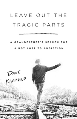 Leave Out the Tragic Parts - Dave Kindred