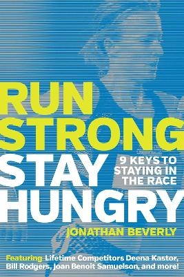 Run Strong, Stay Hungry - Jonathan Beverly