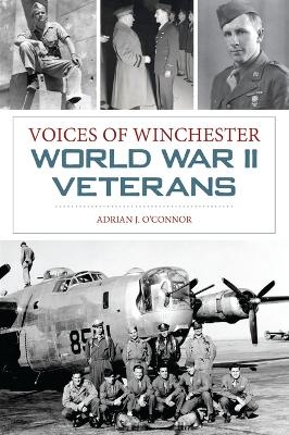 Voices of Winchester World War II Veterans - Adrian J O'Connor