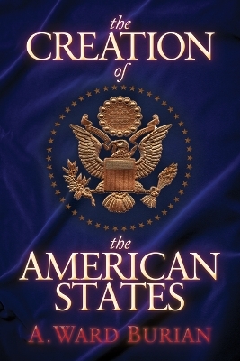 The Creation of the American States - A. Ward Burian