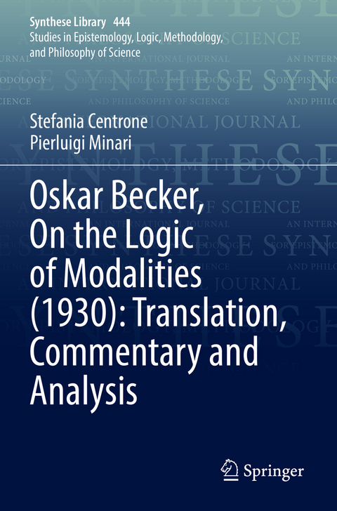 Oskar Becker, On the Logic of Modalities (1930): Translation, Commentary and Analysis - Stefania Centrone, Pierluigi Minari
