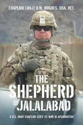 The Shepherd of Jalalabad - Chaplain (Maj) D W Hughes USA Ret