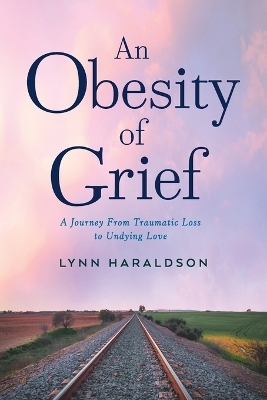 An Obesity of Grief - Lynn Haraldson