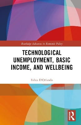 Technological Unemployment, Basic Income, and Well-being - Fabio D'Orlando