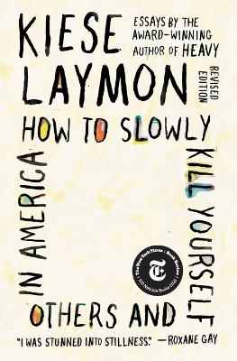 How to Slowly Kill Yourself and Others in America - Kiese Laymon