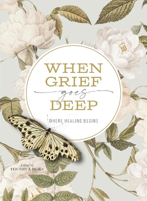 When Grief Goes Deep - Timothy Beals