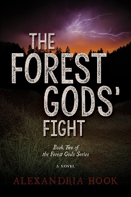 The Forest Gods' Fight - Alexandria Hook