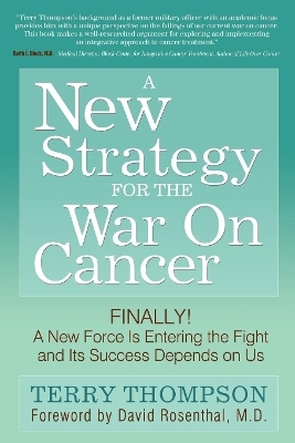 A New Strategy For The War On Cancer - Terry Thompson