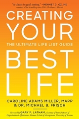 Creating Your Best Life - Miller, Caroline Adams; Frisch, Michael B.