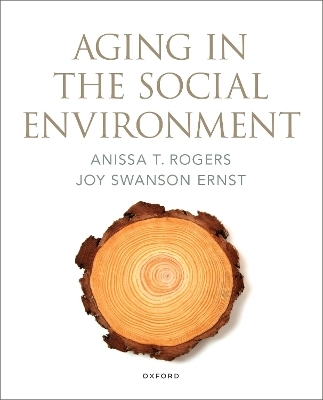 Aging in the Social Environment - Anissa T. Rogers, Joy Swanson Ernst