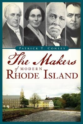 The Makers of Modern Rhode Island - Patrick T Conley