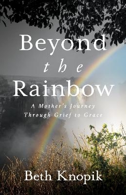 Beyond the Rainbow - Beth Knopik