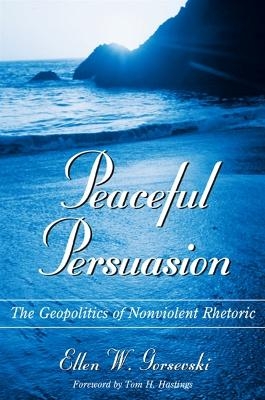 Peaceful Persuasion - Ellen W. Gorsevski
