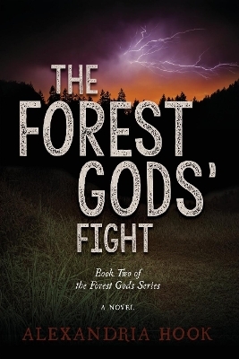The Forest Gods' Fight - Alexandria Hook