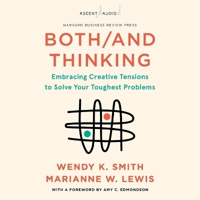 Both/And Thinking - Marianne Lewis, Wendy Smith