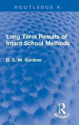 Long Term Results of Infant School Methods - D.E.M. Gardner