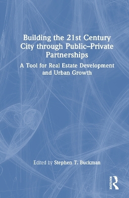 Building the 21st Century City through Public-Private Partnerships - 