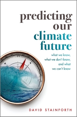 Predicting Our Climate Future - DAVID STAINFORTH