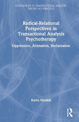 Radical-Relational Perspectives in Transactional Analysis Psychotherapy - Karen Minikin