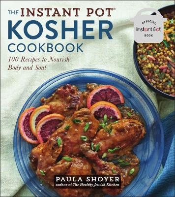 The Instant Pot(r) Kosher Cookbook - Paula Shoyer